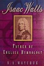 Paperback Isaac Watts: Father of English Hymnology Book