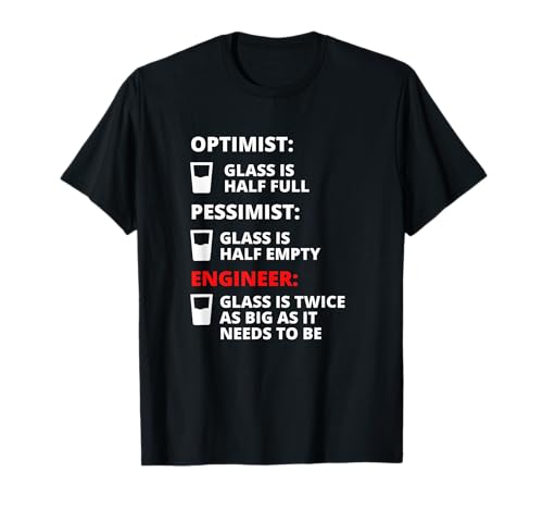 Engineer Half Full Glass - Divertido chiste de ingeniería Camiseta