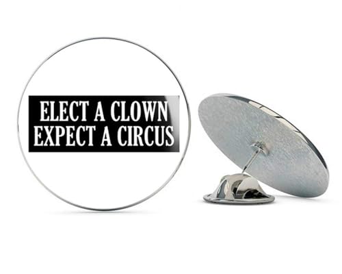 Black Elect a Clown Expect a Circus (Anti Trump Left no) Metal 0.75" Lapel Hat Pin Tie Tack Pinback2