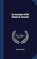 An Account of the Island of Jamaica 1297890280 Book Cover