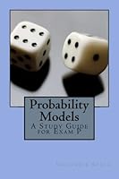 Probability Models: A Study Guide for Exam P 1515345440 Book Cover