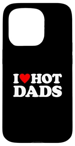 I Love Hot Dads X}zP[X iPhone 15 Pro p