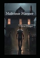 Malicious Manner B0D78GWV7W Book Cover