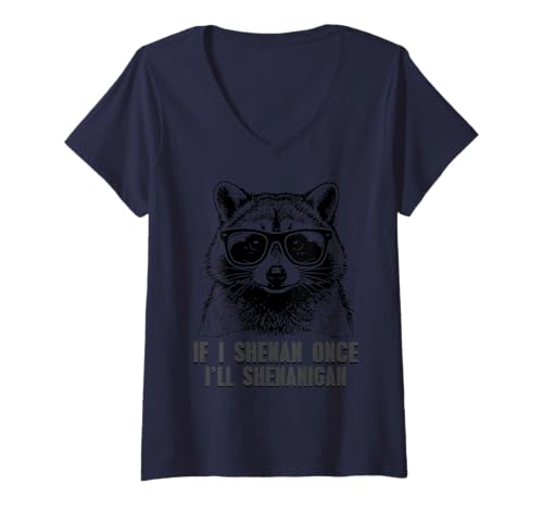 Mujer Si Shenan Una Vez Voy a Shenanigan Mapache Irlanda Irlanda Camiseta Cuello V