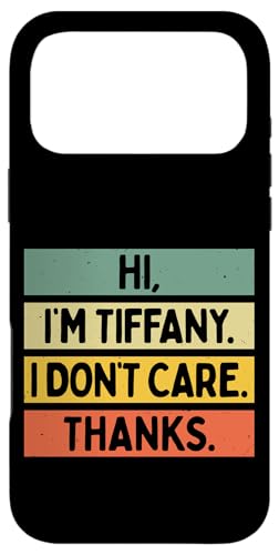 Hi I'm Tiffany I Don't Care Thanks Funny Sarcasm ���O ���p �X�}�z�P�[�X iPhone 17 Pro Max �p