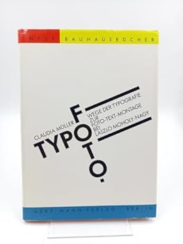 Typofoto: Wege der Typografie zur Foto-Text-Montage bei Laszlo Moholy-Nagy (Neue Bauhausbu¨cher) (German Edition)