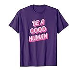 Be A Good Human T-Shirt Vintage Inspirational Tee T-Shirt