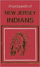 Encyclopedia of New Jersey Indians A to Z: Encyclopedia of New Jersey Indians Peoples (2-volume set)