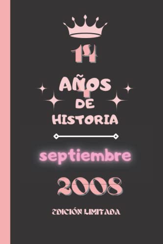 CUADERNO, 14 AÑOS DE HISTORIA septiembre 2008 EDICIÓN LIMITADA: Cuaderno de cumpleaños para ella, regalo de cumpleaños único de 14 años para niñas, ... nacido en septiembre, cuaderno de cumpleaños.