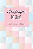 planificateur de repas: 52 semaines de planification de menus avec liste de courses + liste des protéines, féculents et légumes pour vous aider à créer vos repas équilibrés