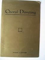 Choral directing: By George S. Schuler B00086XV5W Book Cover