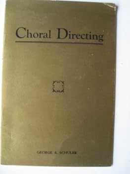 Unknown Binding Choral directing: By George S. Schuler Book