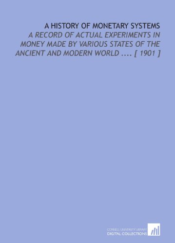 A History of Monetary Systems: A Record of Actu... 1112399844 Book Cover