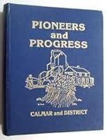 Pioneers and Progress : Calmar and District 0865010064 Book Cover