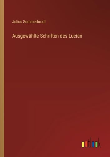 Ausgewählte Schriften des Lucian (German Edition)