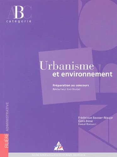 Urbanisme et environnement: Préparation au concours Rédacteur territorial Catégorie B