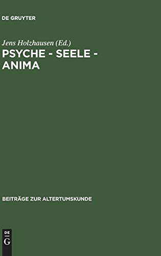 Psyche - Seele - anima: Festschrift für Karin Alt (Beiträge zur Altertumskunde, 109) (German Edition)