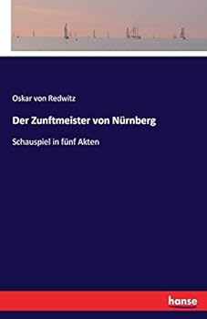 Paperback Der Zunftmeister von Nürnberg: Schauspiel in fünf Akten [German] Book