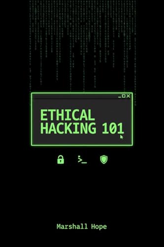 Ethical Hacking 101: Practical Labs with Python, Kali Linux, and Real-World Cybersecurity Projects (The Ethical Hacking Mastery Collection Book 2)