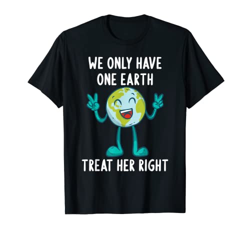 Home 5 We Only Have One Earth Treat Her Right Earth Day 2022 T-Shirt