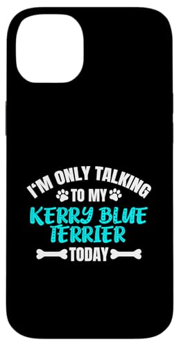 I'm Only Talking To My Kerry Blue Terrier Today �P���[�E�u���[�E�e���A �X�}�z�P�[�X iPhone 14 Plus �p