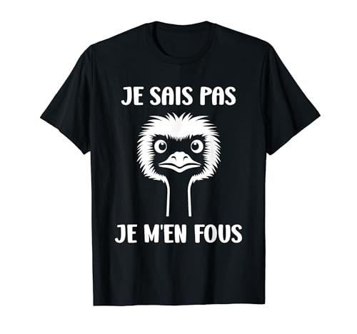 Humour Autruche je sais pas Je m'en fous T-Shirt