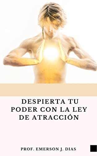 Despierta Tu Poder con la Ley de Atracción (Spanish Edition)