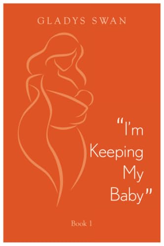 "I'M Keeping My Baby": Book 1