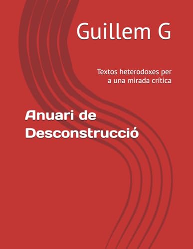 Anuari de Desconstrucció: Textos heterodoxes per a una mirada crítica