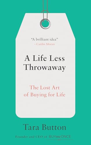 A Life Less Throwaway: The Lost Art of Buying for Life