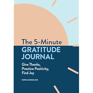 The 5-Minute Gratitude Journal: Give Thanks, Apply Positivity, Discover Pleasure