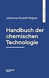 Handbuch der chemischen Technologie