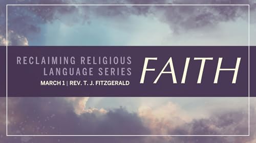 Reclaiming Religious Language: Faith | Rev. T. J. FitzGerald