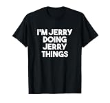 I'm Jerry Doing Jerry Things Funny Personalized Name Jerry T-Shirt