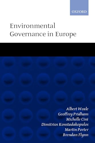 Environmental Governance in Europe: An Ever Closer Ecological Union?