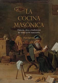 La cocina masónica: Historia, ritos y tradiciones de mesa en la masonería: 4 (LIBROS PRACTICOS)