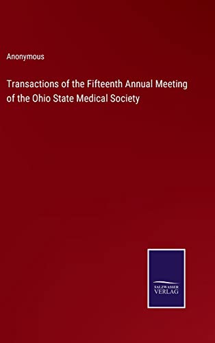 Transactions of the Fifteenth Annual Meeting of the Ohio State Medical Society