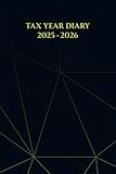 Tax Year Diary 2025-2026: Track Income, Expenses and Deadlines for Self-Assessment Tax Returns. Runs from 1st April 2025 to 31 march 2026, Perfect for small businesses and the self-employed.