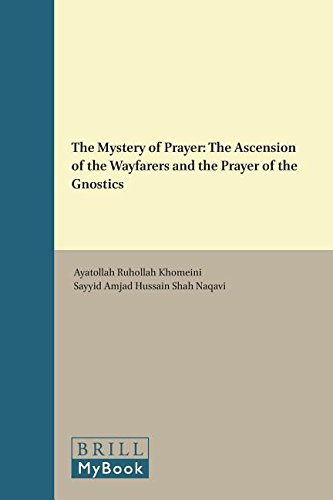 The Mystery of Prayer: The Ascension of the Wayfarers and the Prayer of the Gnostics: 1 (Modern Shīʿah Library)
