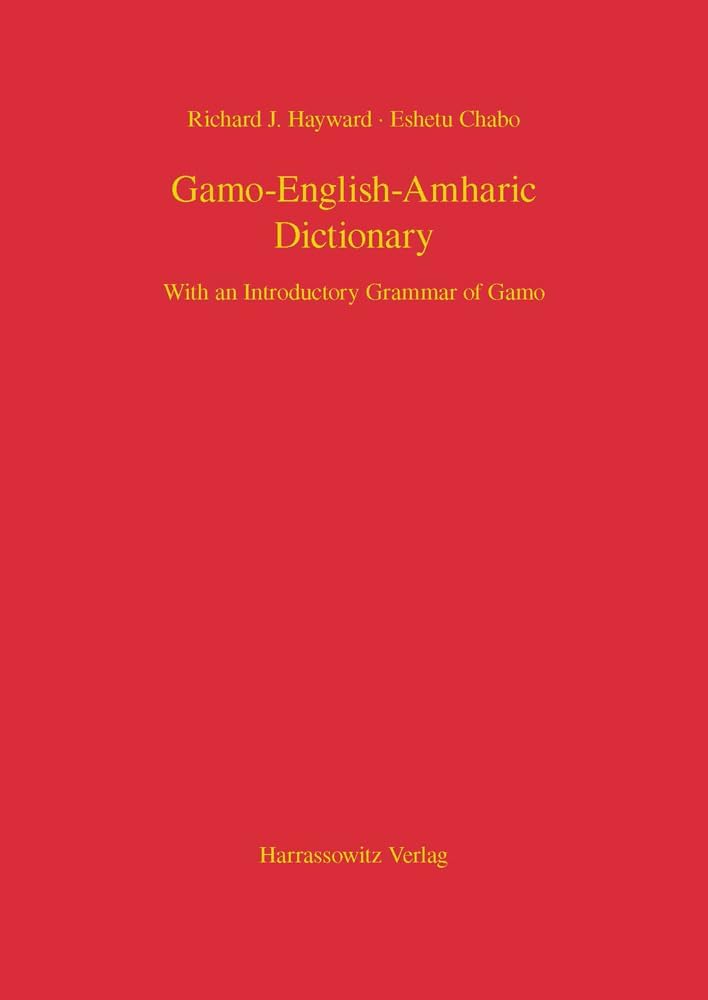 Gamo-English-Amharic Dictionary with an Introductory Grammar of Gamo (English and Afro Asiatic Languages Edition) 1., Aufl. ed. Edition