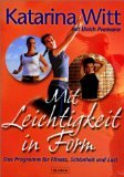  Mit Leichtigkeit in Form : das Programm für Fitness, Schönheit und Lust.