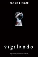 Vigilando (Las Vivencias de Riley Paige—Libro #1)