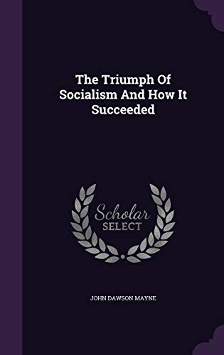 The Triumph Of Socialism And How It Succeeded 1343453461 Book Cover
