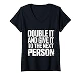 Women's Double It and Give It to The Next Person Internet Trend - V-Neck T-Shirt
