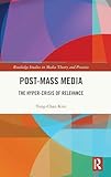 Post-Mass Media: The Hyper-Crisis of Relevance