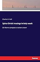 Spina Christi Musings in Holy Week 3741195928 Book Cover