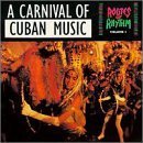 A Carnival of Cuban Music Routes of Rhythm Volume 1