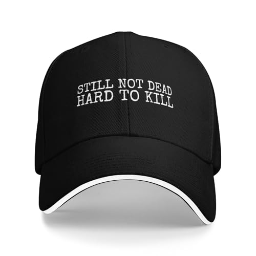 Still Not Dead Hard to Kill Hat for Men Funny Baseball Cap Funny Gifts for Women Black