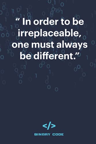 In order to be irreplaceable, one must always be different,