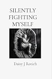  SILENTLY FIGHTING MYSELF: Fighting depression (English Edition)